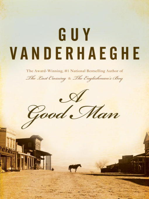 Détails du titre pour A Good Man par Guy Vanderhaeghe - Disponible